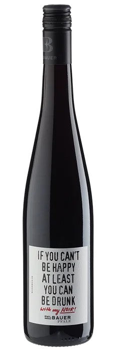 Ifyoucan’tbehappyatleastyoucanbedrunk–withmynoir!trocken2023vonEmilBauer|weinfreunde.de